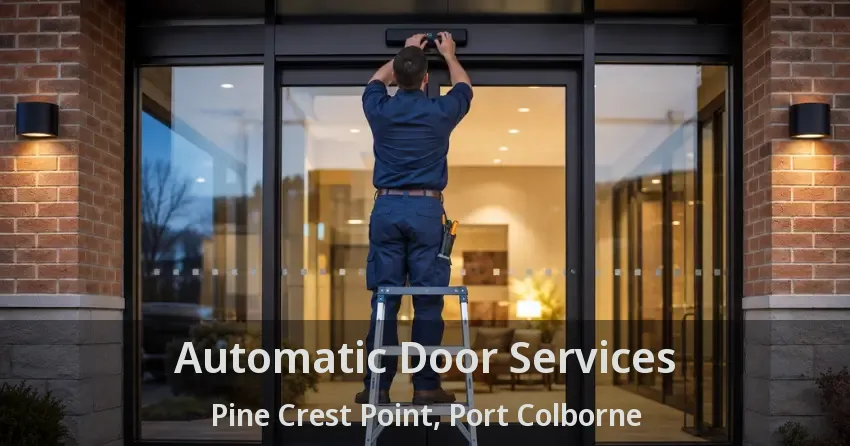 Automatic Door Services Pine Crest Point, Port Colborne - ON