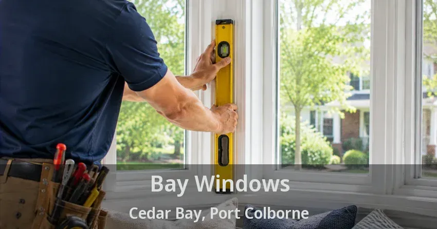 Bay Windows Cedar Bay, Port Colborne - ON