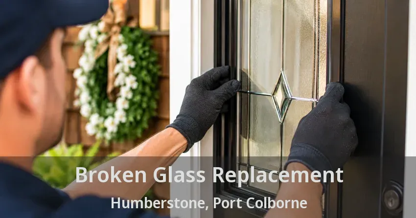 Broken Glass Replacement Humberstone, Port Colborne - ON