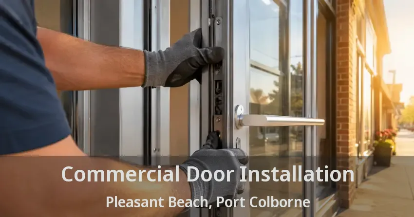 Commercial Door Installation Pleasant Beach, Port Colborne - ON