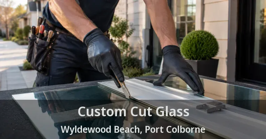 Custom Cut Glass Wyldewood Beach, Port Colborne - ON
