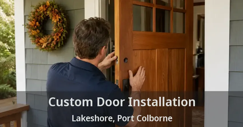 Custom Door Installation Lakeshore, Port Colborne - ON