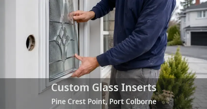 Custom Glass Inserts Pine Crest Point, Port Colborne - ON