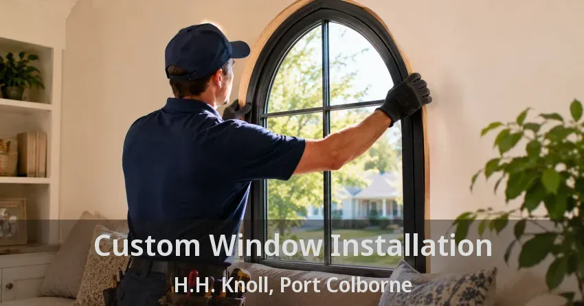 Custom Window Installation H.H. Knoll, Port Colborne - ON