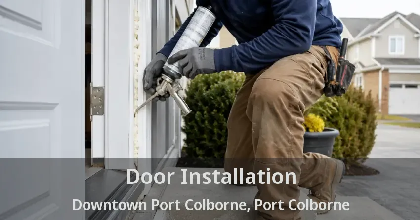 Door Installation Downtown Port Colborne, Port Colborne - ON