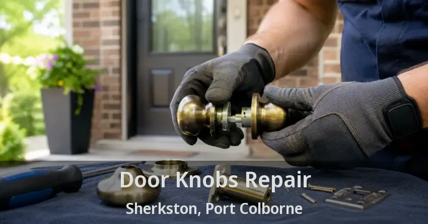 Door Knobs Repair Sherkston, Port Colborne - ON