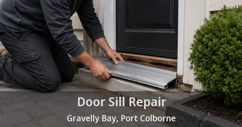 Door Sill Repair Gravelly Bay, Port Colborne - ON