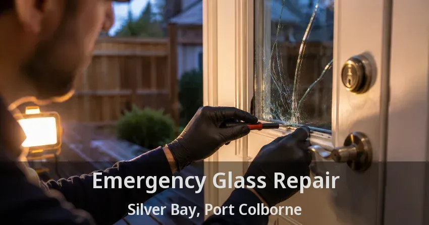 Emergency Glass Repair Silver Bay, Port Colborne - ON