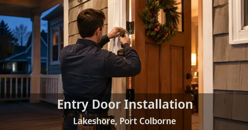 Entry Door Installation Lakeshore, Port Colborne - ON