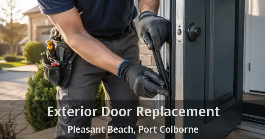Exterior Door Replacement Pleasant Beach, Port Colborne - ON