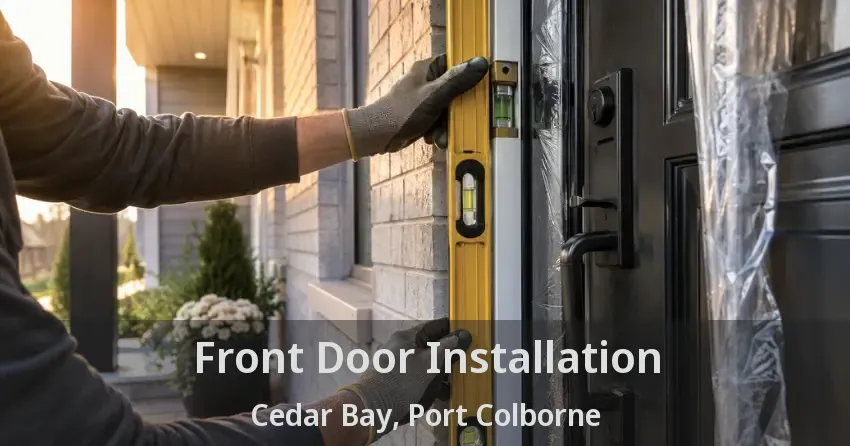 Front Door Installation Cedar Bay, Port Colborne - ON