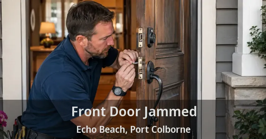 Front Door Jammed Echo Beach, Port Colborne - ON