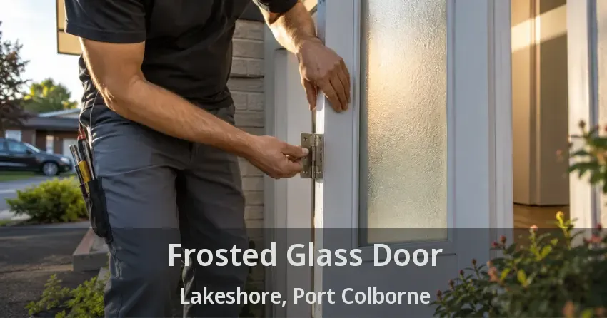 Frosted Glass Door Lakeshore, Port Colborne - ON