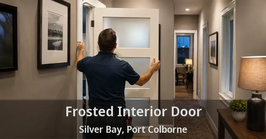 Frosted Interior Door Silver Bay, Port Colborne - ON