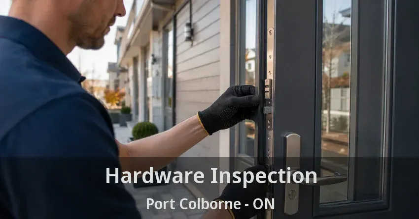 Hardware Inspection Port Colborne - ON