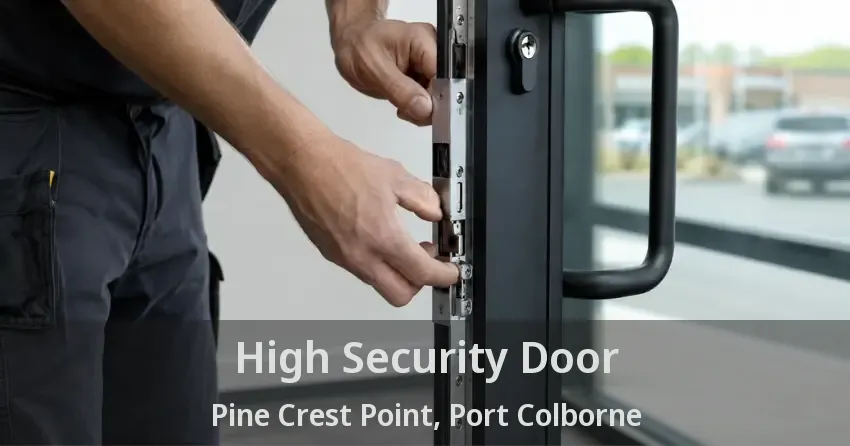 High Security Door Pine Crest Point, Port Colborne - ON