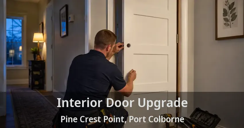 Interior Door Upgrade Pine Crest Point, Port Colborne - ON
