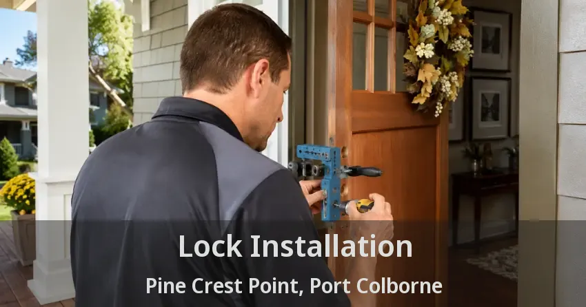 Lock Installation Pine Crest Point, Port Colborne - ON