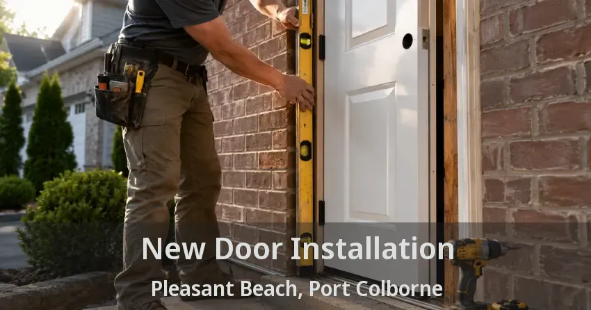 New Door Installation Pleasant Beach, Port Colborne - ON