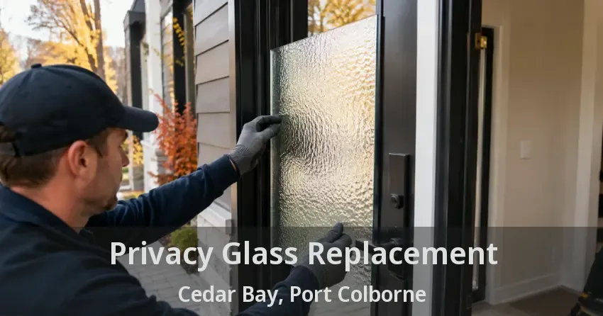 Privacy Glass Replacement Cedar Bay, Port Colborne - ON