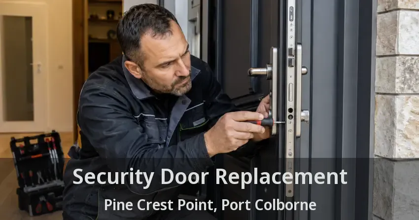 Security Door Replacement Pine Crest Point, Port Colborne - ON