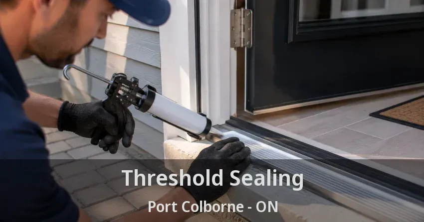 Threshold Sealing Port Colborne - ON