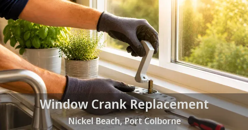 Window Crank Replacement Nickel Beach, Port Colborne - ON