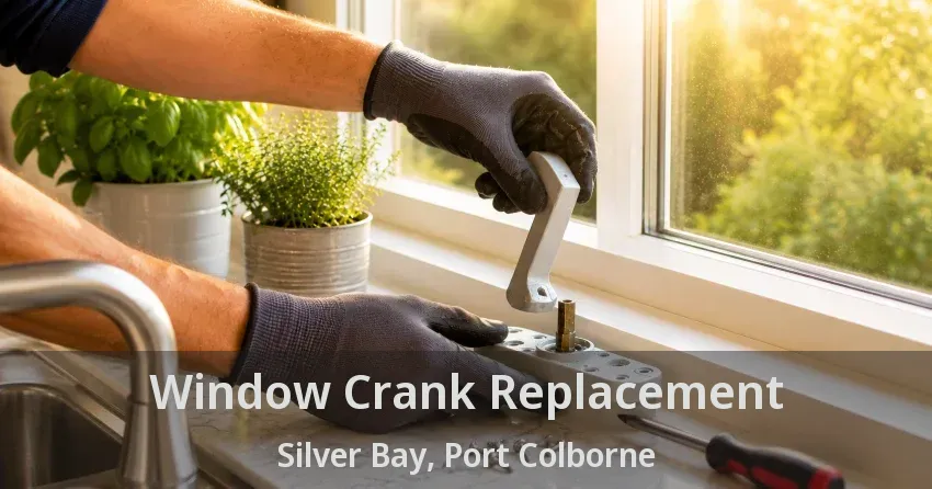 Window Crank Replacement Silver Bay, Port Colborne - ON
